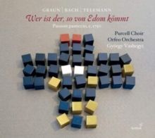 Graun/Bach/Telemann: Wer Ist Der, So Von Edom Kömmt (CD / Album)