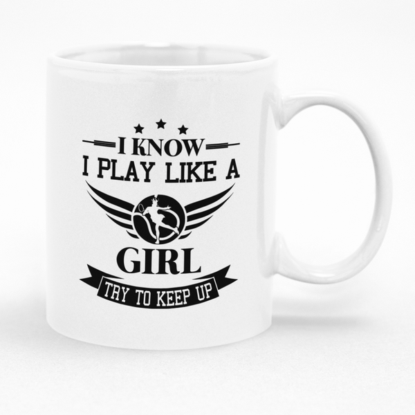 I Know I Play Like a Girl Mug