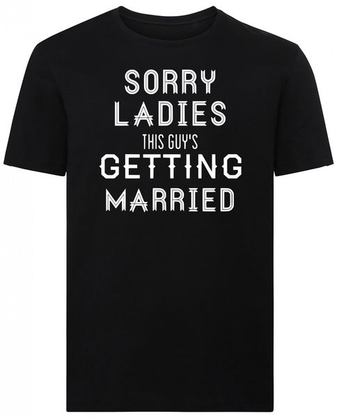 Sorry Ladies, This Guy Is Getting Married T-Shirt