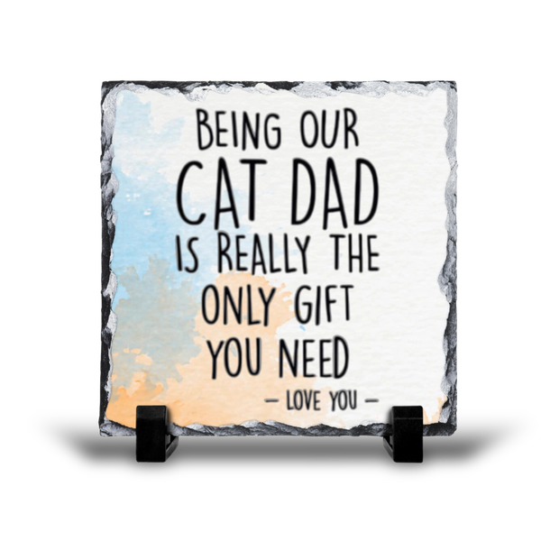 Being Our Cat Dad Is The Only Gift You Need Gift Rock Slate