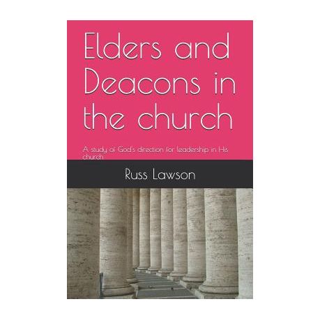 Elders and Deacons in the Church: A Study of God's Direction for Leadership in His Church Image