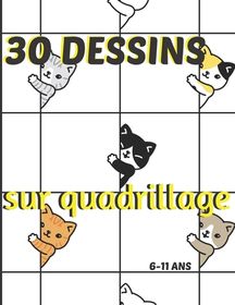 30 dessins sur quadrillage, 6-11 ans: Livre pour apprendre ? reproduire