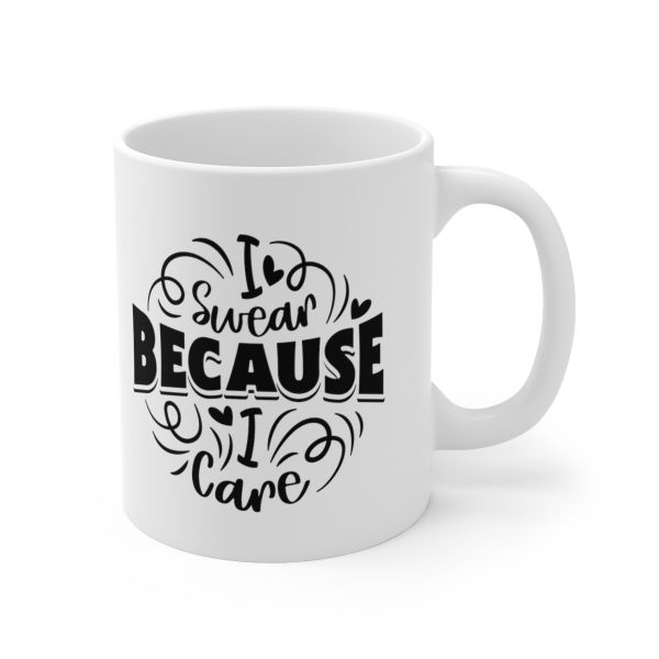 Imaging Architects I Swear Because I Care Ceramic Mug 11oz