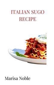 Italian Sugo recipe: Discovering secrets of Italy's most versatile