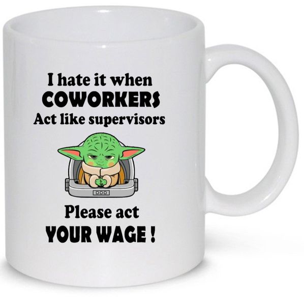 Coworkers Please Act You Wage Baby Meme Funny Gift Mug (11Oz Normal Size)