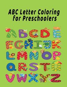 ABC Letter Coloring Book For Preschoolers: ABC Letter Coloringt letters