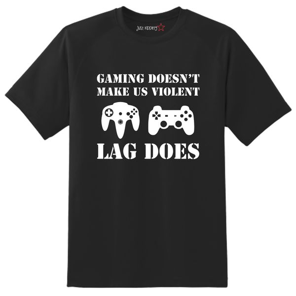Just Kidding Boys "Gaming doesn't make us violent Lag Does " Short Sleeve