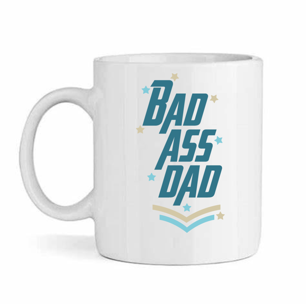 My Bad Ass Dad Father's Day - Mother's Day-Valentines Mug