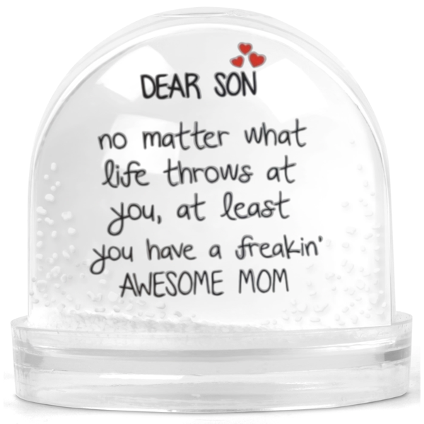 Dear Son You Have An Awesome Mom Gift Snow Globe