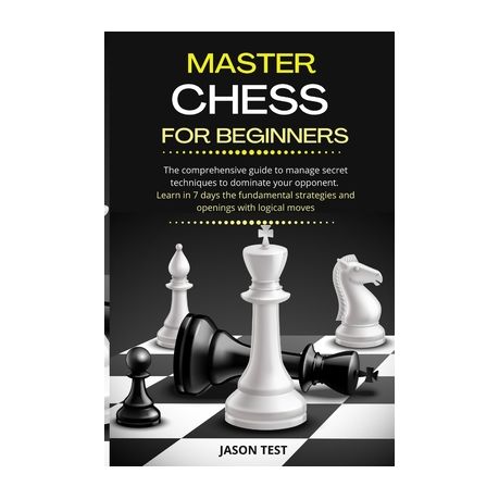 Chess Strategy: A Comprehensive Guide to Master Chess Openings