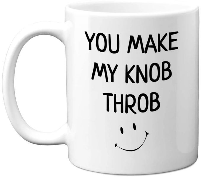 You Make My Knob Throb Birthday Christmas Anniversary Valentine Gift Mug