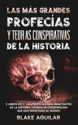 Las M?s Grandes Profec?as Y Teor?as Conspirativas De La Historia: 2 Libros En 1 - Las Profec?as ...