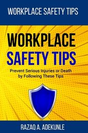 Workplace Safety Tips: Prevent Serious Injuries or Death by Following ...