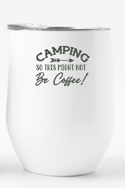 Stainless Steel Double Wall Tumbler: CAMPING, so this might not be coffee!