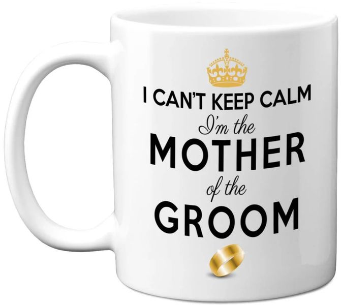 I Can't Keep Calm I'm The Mother of the Groom Wedding Gift 11oz Coffee Mug