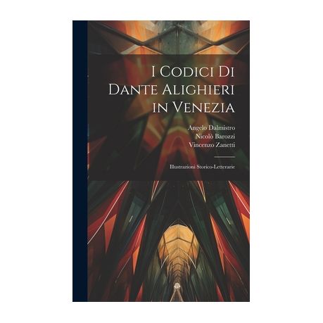 I Codici Di Dante Alighieri in Venezia Illustrazioni Storico