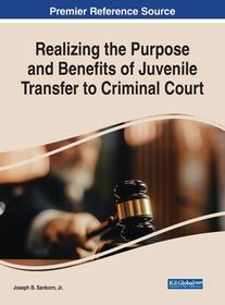 Realizing the Purpose and Benefits of Juvenile Transfer to Criminal