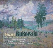 Ryszard Bukowski: Three Nocturnes/Concertino/Piano Concerto No. 2 (CD / Album)