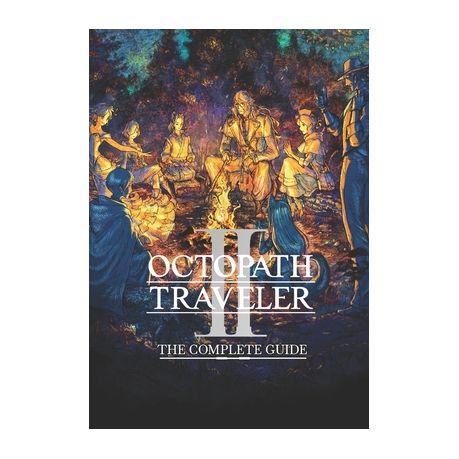 Octopath Traveler II: The Complete Guide