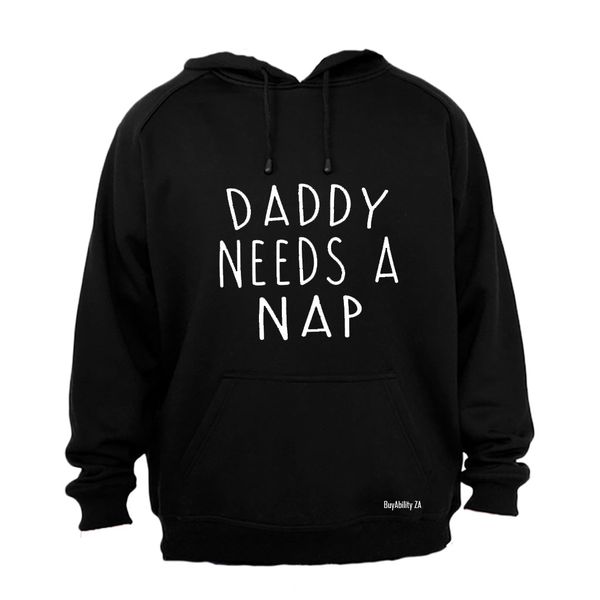 Daddy Needs A NAP - Hoodie