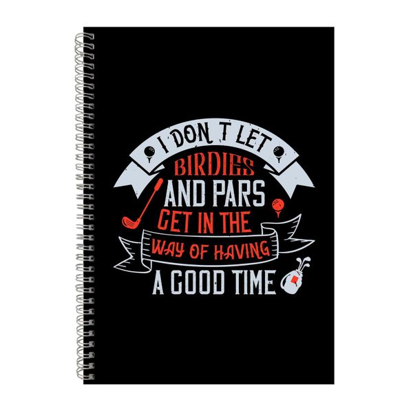 I Don_t Let Birdies And Pars Notebook Golfer Gift Idea A4 Notepad 158