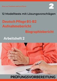 Deutsch Pflege B1-B2: AUFNAHMEBERICHT UND BIOGRAPHIEBERICHT. PR ...