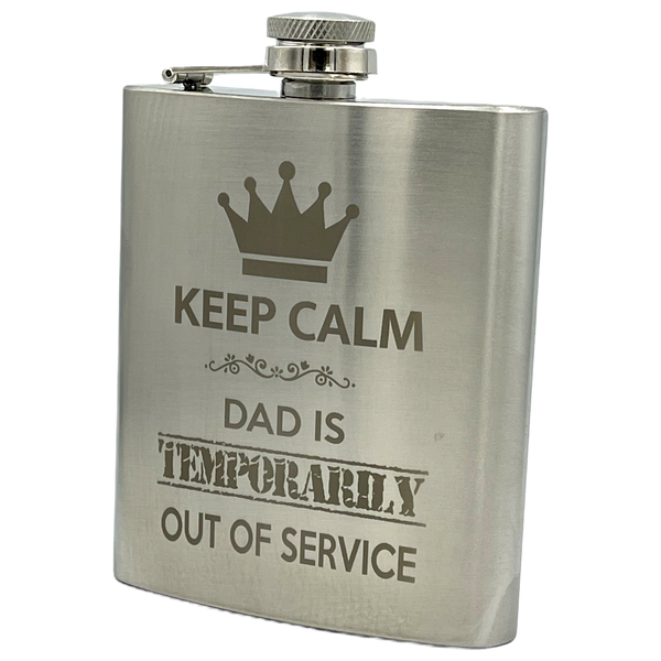 Hip Flask engraved with Keep Calm, Dad is Temporarily out of Service