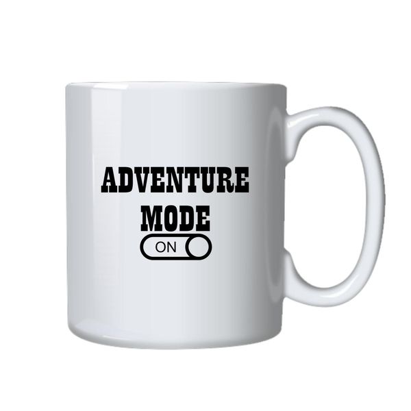 Adventure Mode On Mug - Makes a Great Gift for that Special Someone