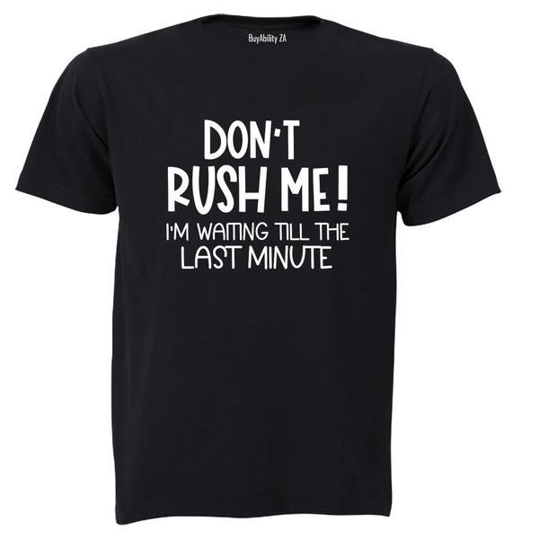 Don't Rush Me - Adults - T-Shirt