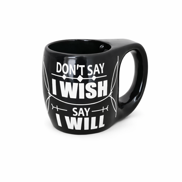 Motivational Black Ceramic Mug - "Don't Say I Wish, Say I Will