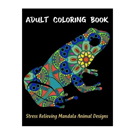 Download Adult Coloring Book Stress Relieving Mandala Animal Designs An Adult Mandala Animals Coloring Book With Lions Wildlife Elephants Bear Eagle And Buy Online In South Africa Takealot Com