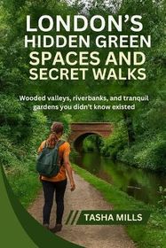 London's Hidden Green Spaces & Secret Walks Shop Today. Get it