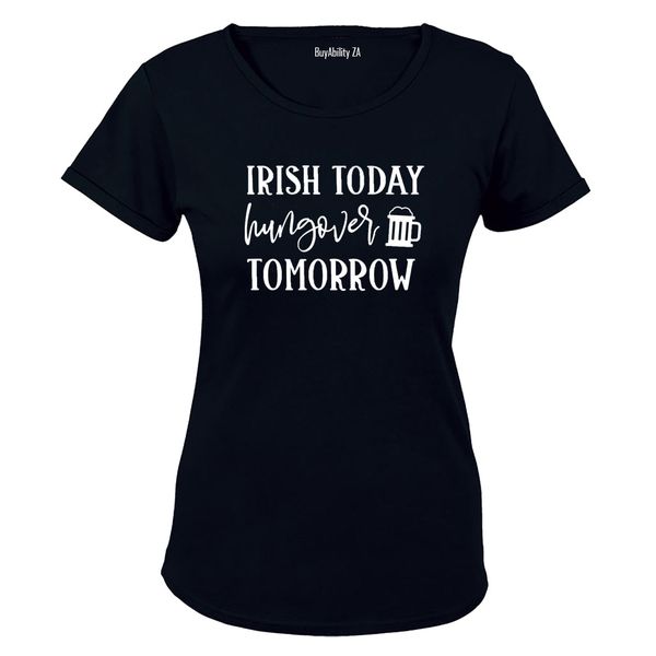 Irish - Hungover Tomorrow - St. Patricks Day - Ladies - T-Shirt