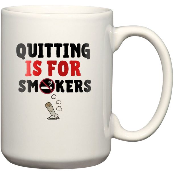 Quitting is For Smokers No Smoking Anniversary Cigarette Smoker Gift Mug