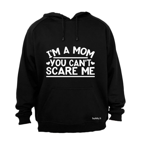 I'm A Mom, Can't Scare Me - Hoodie