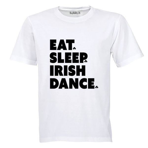 Eat. Sleep. IRISH Dance - St. Patricks Day - Adults - T-Shirt