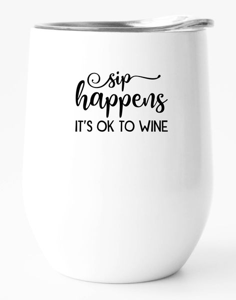 Stainless Steel Double Wall Tumbler - Sip Happens - Its Ok to Wine