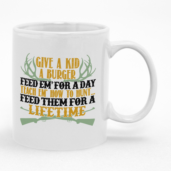 Teach Them To Hunt And Feed Them For a Lifetime Mug Hunting Gift Idea
