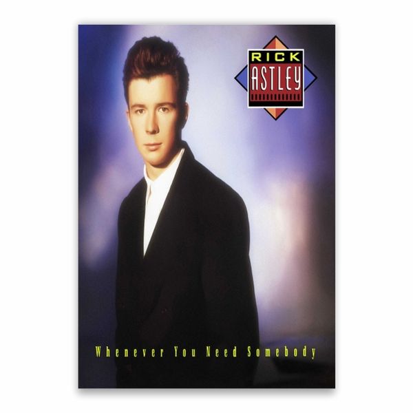 Rick Astley Whenever You Need Somebody Poster - A1