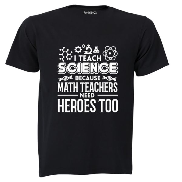 I Teach Science - Adults - T-Shirt