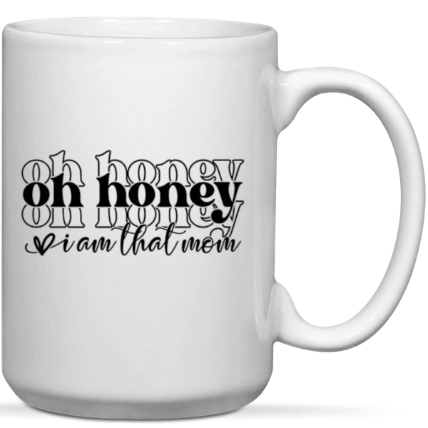 Oh Honey I'm That Mom Birthday Mother's Day Christmas Gift Mug