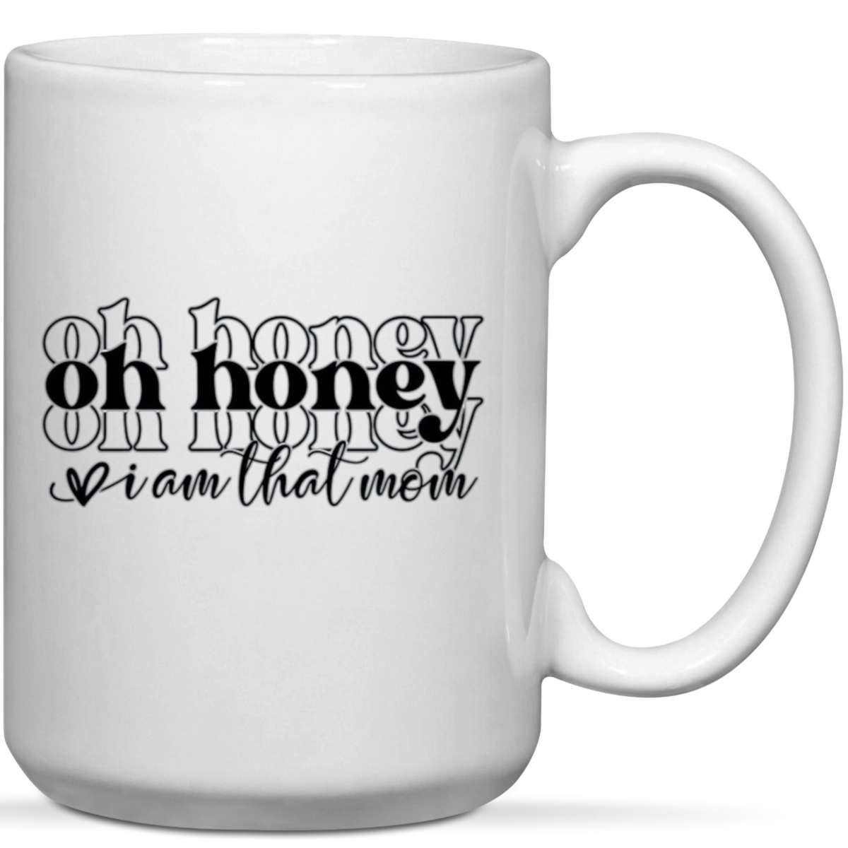 oh-honey-i-m-that-mom-birthday-mother-s-day-christmas-gift-mug-shop