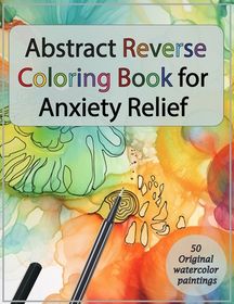Abstract Reverse Coloring Book for Anxiety Relief: : Drawing on