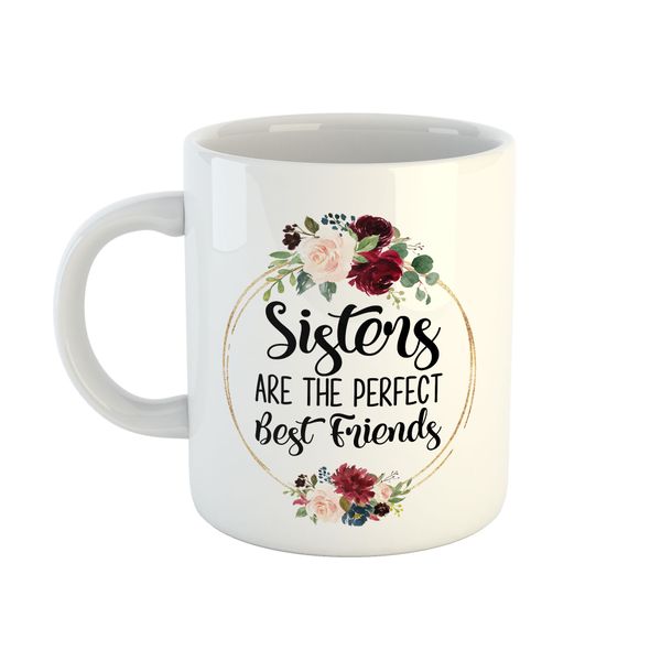 Mug Sister - Sisters Are The Perfect Best Friends