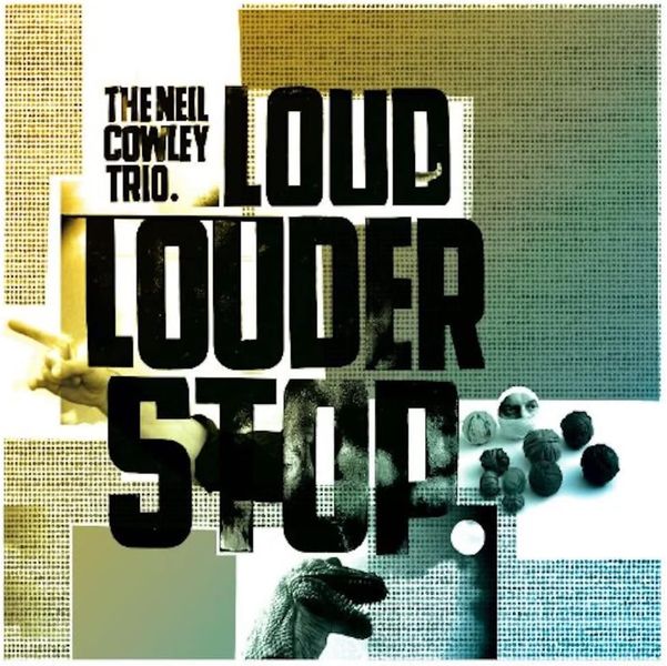 Neil Cowley Trio - Loud Louder Stop