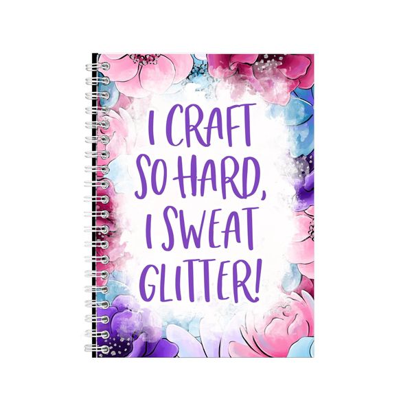 I Craft So Hard I Sweat Glitter Notebook Crafting Gift Idea A4 Notepad Pad 85