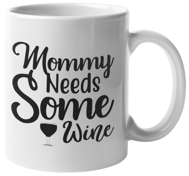Mugmania - Mommy Needs Some Wine Coffee Mug