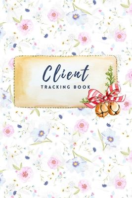 Client Tracking Book: Hairstylist Client Data Organizer Log Book &amp; Client Record Book for Customer Information in Salon with Large Data.