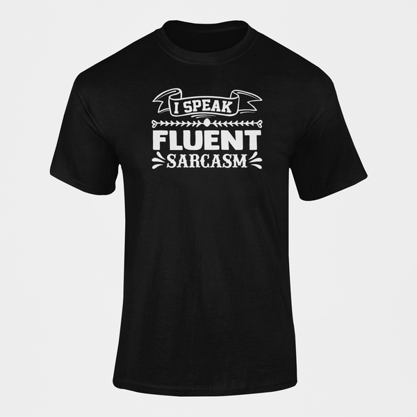 I Speak Fluent Sarcasm T-Shirt
