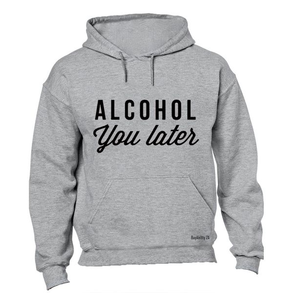 Alcohol You Later - Mens - Hoodie - Grey